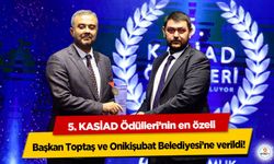 5. KASİAD Ödülleri’nin en özeli, Başkan Toptaş ve Onikişubat Belediyesi’ne verildi!