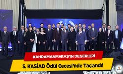 Kahramanmaraş’ın Değerleri 5. KASİAD Ödül Gecesi’nde Taçlandı!