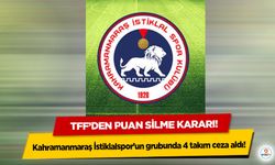 TFF’den puan silme kararı! Kahramanmaraş İstiklalspor’un grubunda 4 takım ceza aldı