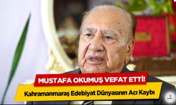 Kahramanmaraş Edebiyat Dünyasının Acı Kaybı: Mustafa Okumuş Vefat Etti!