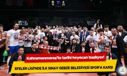Kahramanmaraş’ta tarihi heyecan başlıyor! Efeler Ligi’nde İlk Sınav Gebze Belediyesi Spor’a Karşı