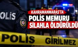 Kahramanmaraş’ta polis memuru silahla vurularak öldürüldü!