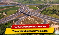 Kahramanmaraş’taki Yeni Yol tamamlandığında böyle olacak!