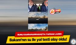 Bakanı'nın su ile yol testi olay oldu!