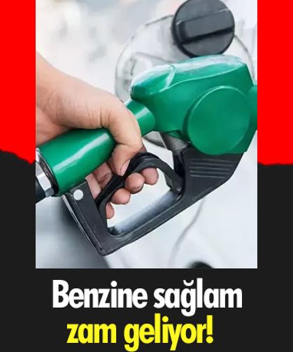 Benzine sağlam zam geliyor!