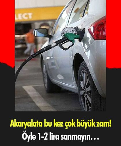 Akaryakıta bu kez çok büyük zam! Öyle 1-2 lira sanmayın…