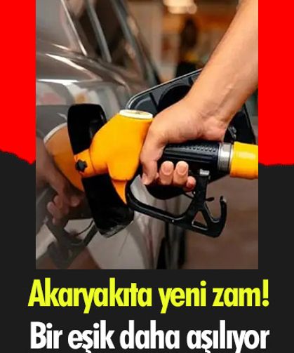 Akaryakıta yeni zam! Bir eşik daha aşılıyor