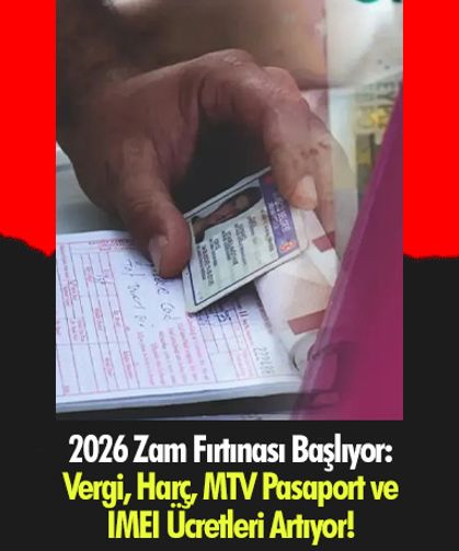 2026 Zam Fırtınası Başlıyor: Vergi, Harç, MTV, Pasaport ve IMEI Ücretleri Artıyor!