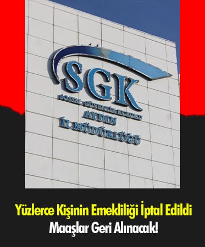 Yüzlerce Kişinin Emekliliği İptal Edildi, Maaşlar Geri Alınacak