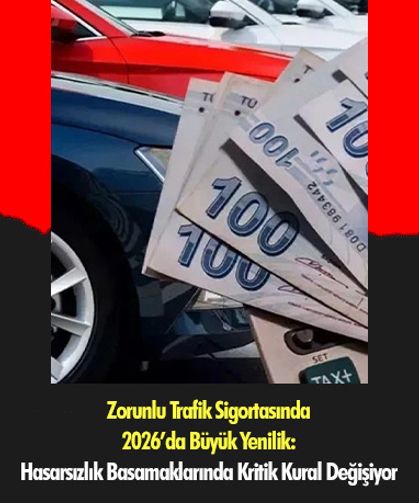 Zorunlu Trafik Sigortasında 2026’da Büyük Yenilik: Hasarsızlık Basamaklarında Kritik Kural Değişiyor