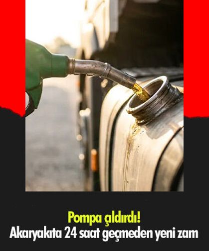 Pompa çıldırdı! Akaryakıta 24 saat geçmeden yeni zam