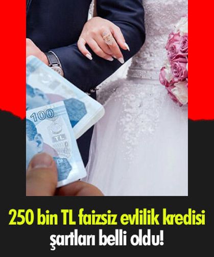 250 bin TL faizsiz evlilik kredisi şartları belli oldu!