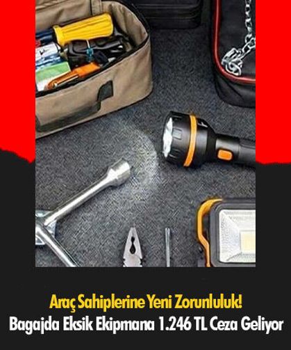 Araç Sahiplerine Yeni Zorunluluk! Bagajda Eksik Ekipmana 1.246 TL Ceza Geliyor