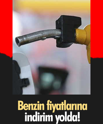 Benzin fiyatlarına indirim yolda!