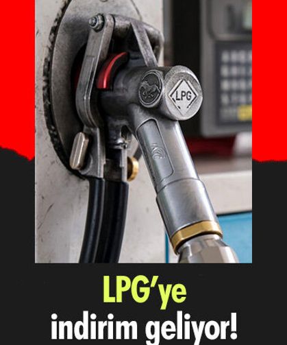 LPG’ye indirim geliyor!