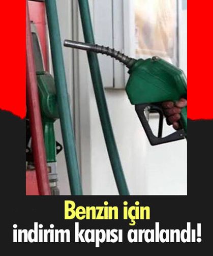 Benzin için indirim kapısı aralandı!
