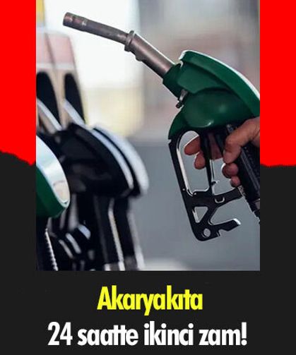 Akaryakıta 24 saatte ikinci zam!