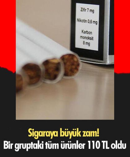 Sigaraya büyük zam! Bir gruptaki tüm ürünler 110 TL oldu