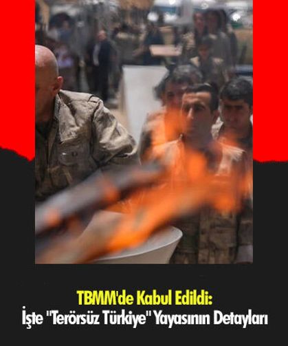 TBMM'de Kabul Edildi: İşte "Terörsüz Türkiye" Yayasının Detayları