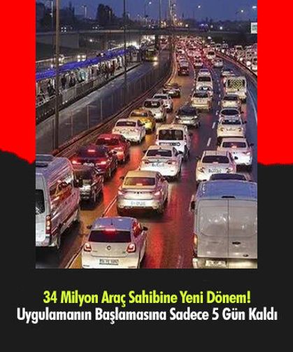 34 Milyon Araç Sahibine Yeni Dönem! Uygulamanın Başlamasına Sadece 5 Gün Kaldı