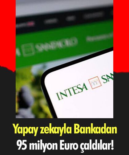 Yapay zekayla Bankadan 95 milyon Euro çaldılar!