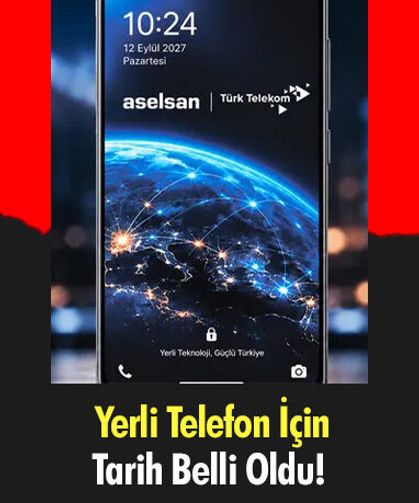 Yerli Telefon İçin Tarih Belli Oldu!