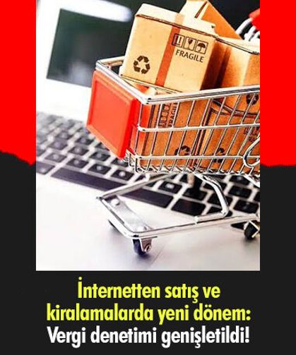 İnternetten satış ve kiralamalarda yeni dönem: Vergi denetimi genişletildi