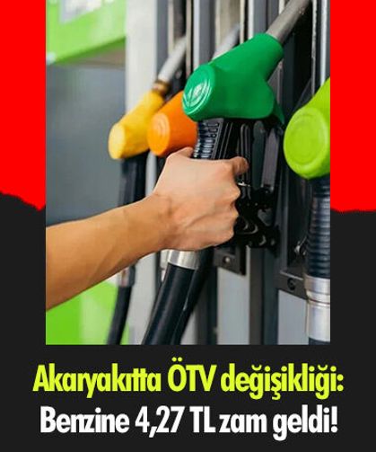 Akaryakıtta ÖTV değişikliği: Benzine 4,27 TL zam geldi!
