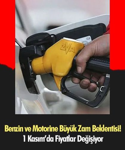 Benzin ve Motorine Büyük Zam Beklentisi! 1 Kasım’da Fiyatlar Değişiyor