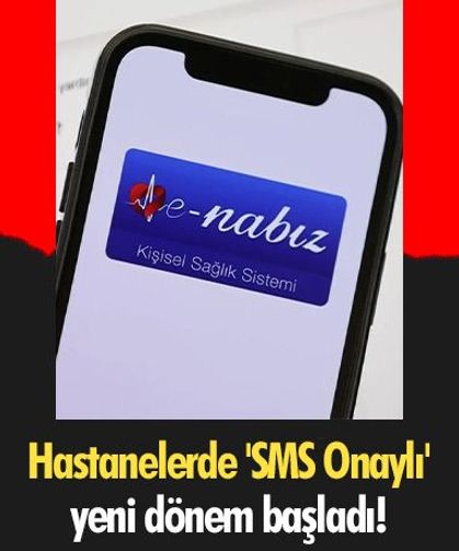 Hastanelerde 'SMS Onaylı' yeni dönem başladı!