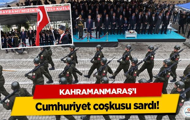 Kahramanmaraş’ı Cumhuriyet coşkusu sardı!