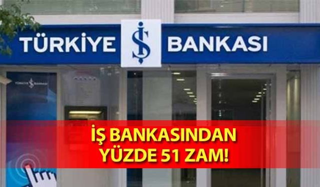 İş Bankası’ndan yüzde 51 zam