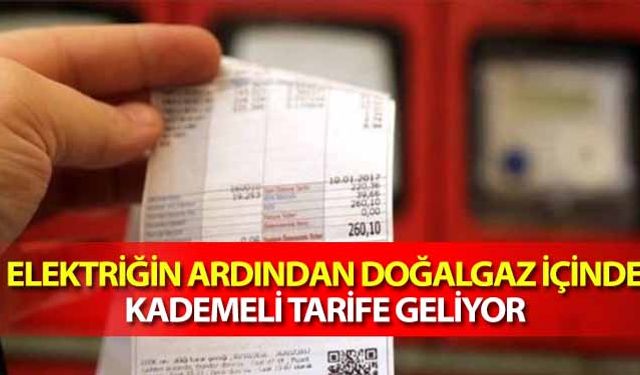 Elektriğin ardından doğalgaz içinde kademeli tarife geliyor