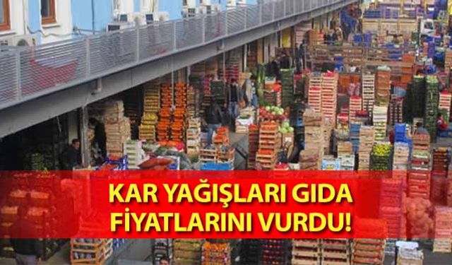 Kar yağışları gıda fiyatlarını vurdu!