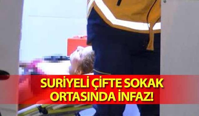 Suriyeli çifte sokak ortasında infaz!