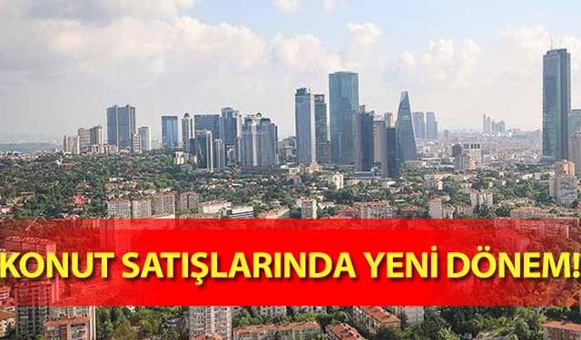 Konut satışlarında yeni dönem!