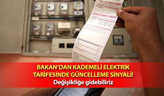 Bakan’dan kademeli elektrik tarifesinde güncelleme sinyali! Değişikliğe gidebiliriz