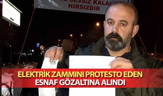 Elektrik Zammını Protesto Eden Esnaf Gözaltına Alındı