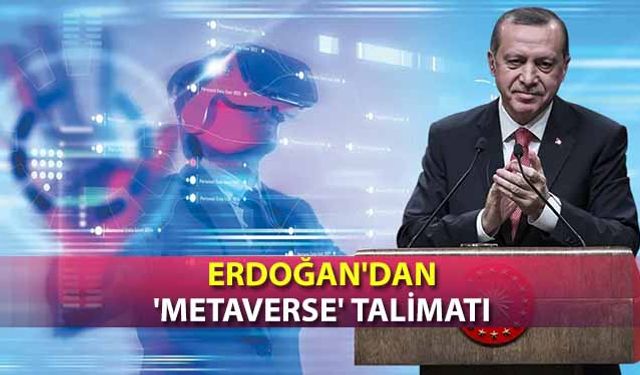 Erdoğan'dan 'Metaverse' Talimatı