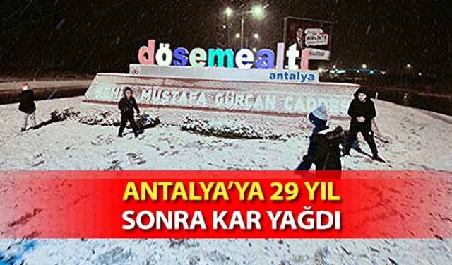 Antalya’ya 29 Yıl Sonra Kar Yağdı