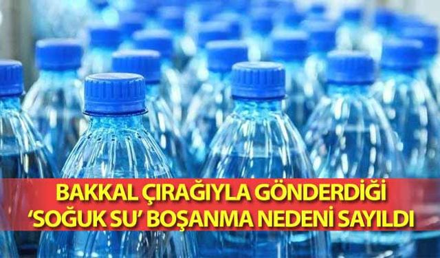 Bakkal Çırağıyla Gönderdiği ‘Soğuk Su’ Boşanma Nedeni Sayıldı