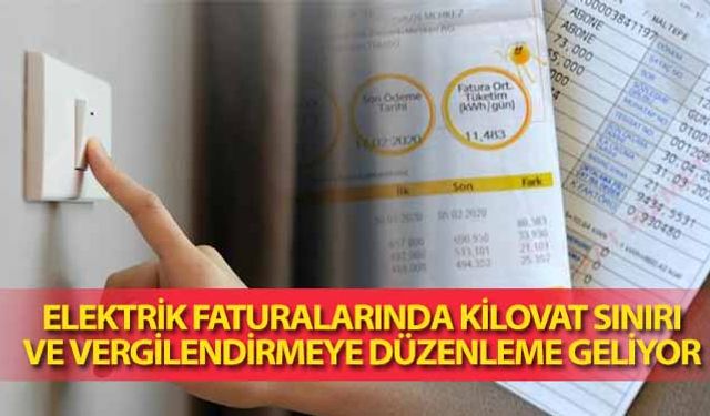 Elektrik faturalarında kilovat sınırı ve vergilendirmeye düzenleme geliyor