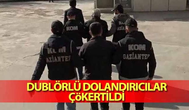 Dublörlü dolandırıcılar çökertildi