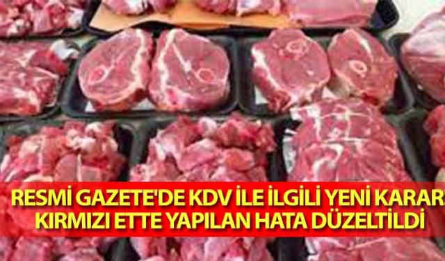 Resmi gazete'de KDV ile ilgili yeni karar! Kırmızı ette yapılan hata düzeltildi