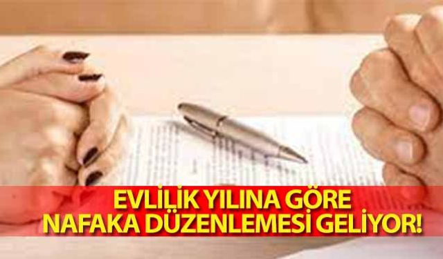 Evlilik yılına göre nafaka düzenlemesi geliyor!