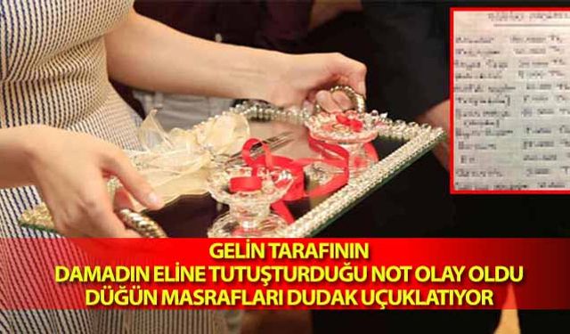 Gelin tarafının damadın eline tutuşturduğu not olay oldu, Düğün masrafları dudak uçuklatıyor