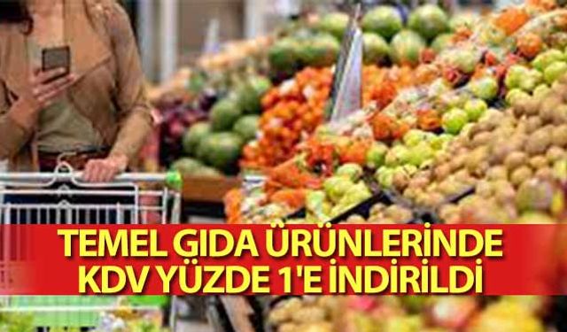 Temel Gıda Ürünlerinde KDV, Yüzde 1'e İndirildi