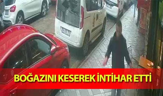 Boğazını keserek intihar etti