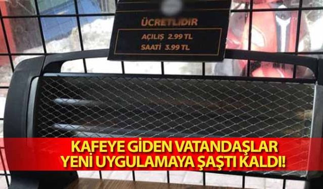 Kafeye giden vatandaşlar, yeni uygulamaya şaştı kaldı! 