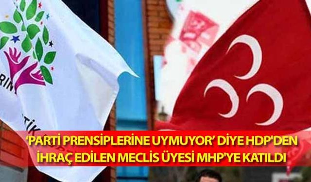 ‘Parti Prensiplerine Uymuyor’ diye HDP'den İhraç Edilen Meclis Üyesi MHP'ye Katıldı